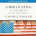 The Unwinding: An Inner History of the New America - George Packer