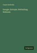 Cover-Bild zum Titel 'Energie, Entropie, Weltanfang, Weltende' von 'Caspar Isenkrahe'