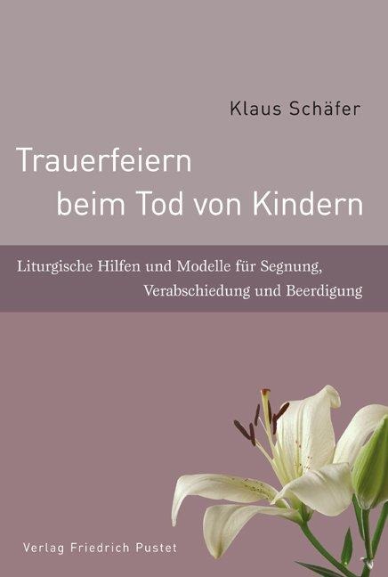 Trauerfeiern beim Tod von Kindern - Klaus Schäfer