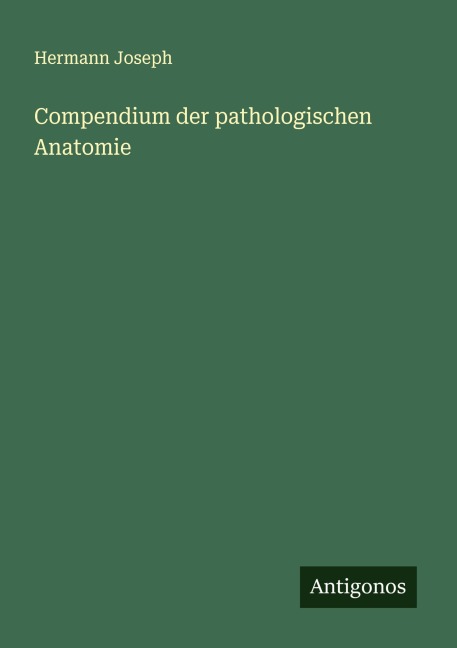 Compendium der pathologischen Anatomie - Hermann Joseph