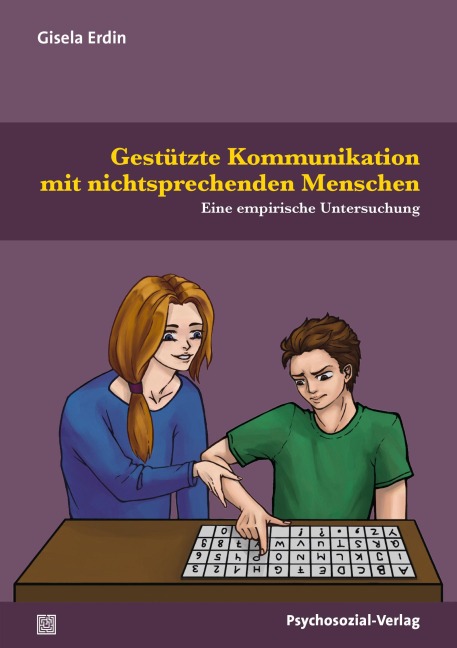 Gestützte Kommunikation mit nichtsprechenden Menschen - Gisela Erdin