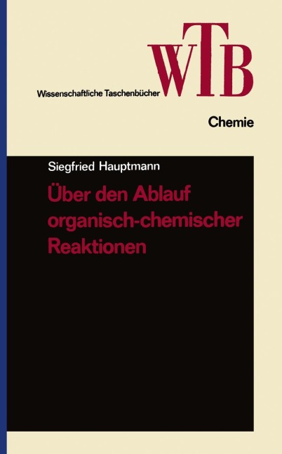 Über den Ablauf organisch-chemischer Reaktionen - Siegfried Hauptmann