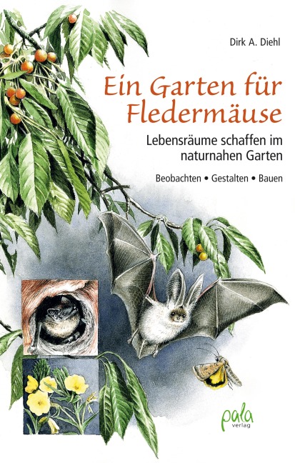Ein Garten für Fledermäuse - Dirk A. Diehl