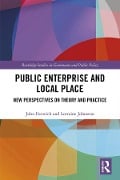 Cover-Bild zum Titel 'Public Enterprise and Local Place' von 'John Fenwick, Lorraine Johnston'