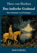 Cover-Bild zum Titel 'Das indische Grabmal' von 'Thea Von Harbou'