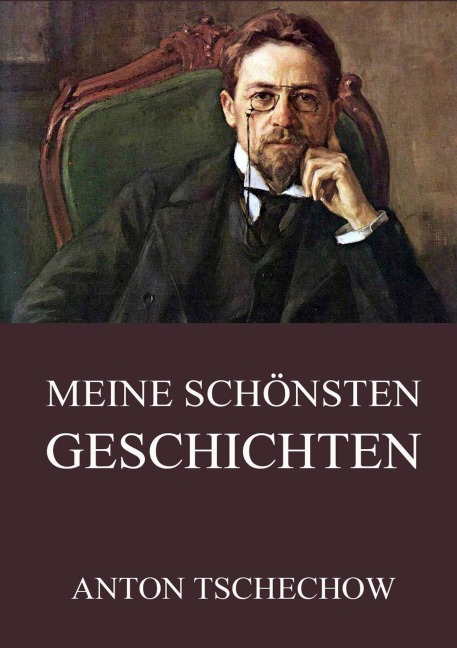 Meine schönsten Geschichten - Anton Tschechow