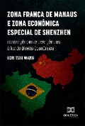 Zona Franca de Manaus e Zona Econômica Especial de Shenzhen - Kon Tsih Wang