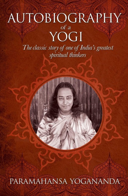 The Autobiography of a Yogi - Paramahansa Yogananda