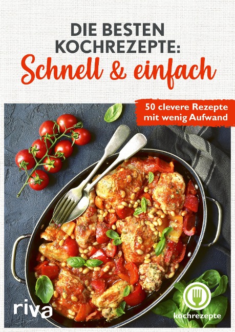 Die besten Kochrezepte: Schnell & einfach - Kochrezepte