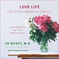 Love Life for Every Married Couple: How to Fall in Love, Stay in Love, Rekindle Your Love - M. D., Gloria Okes Perkins