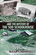 The Double Cousins and the Mystery of the Sod Schoolhouse - Miriam Jones Bradley