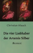 Cover-Bild zum Titel 'Die vier Liebhaber der Artemis Silber' von 'Christian Mauck'