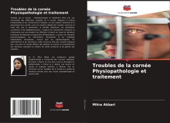 Cover-Bild zum Titel 'Troubles de la cornée Physiopathologie et traitement' von 'Mitra Akbari'