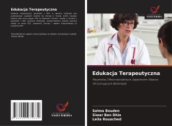 Cover-Bild zum Titel 'Edukacja Terapeutyczna' von 'Selma Bouden, Siwar Ben Dhia, Leila Rouached'