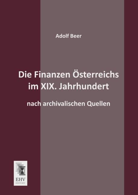 Die Finanzen Österreichs im XIX. Jahrhundert - Adolf Beer