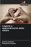 Legame e apprendimento della madre - Janaina Andrade, Rosemeire Mendes