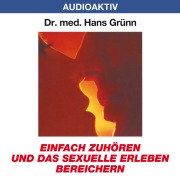 Cover-Bild zum Titel 'Einfach zuhören und das sexuelle Erleben bereichern' von 'Hans Grünn'