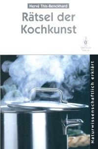 Rätsel der Kochkunst - Herve This-Benckhard