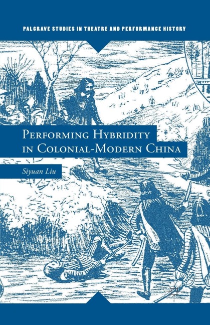 Performing Hybridity in Colonial-Modern China - S. Liu