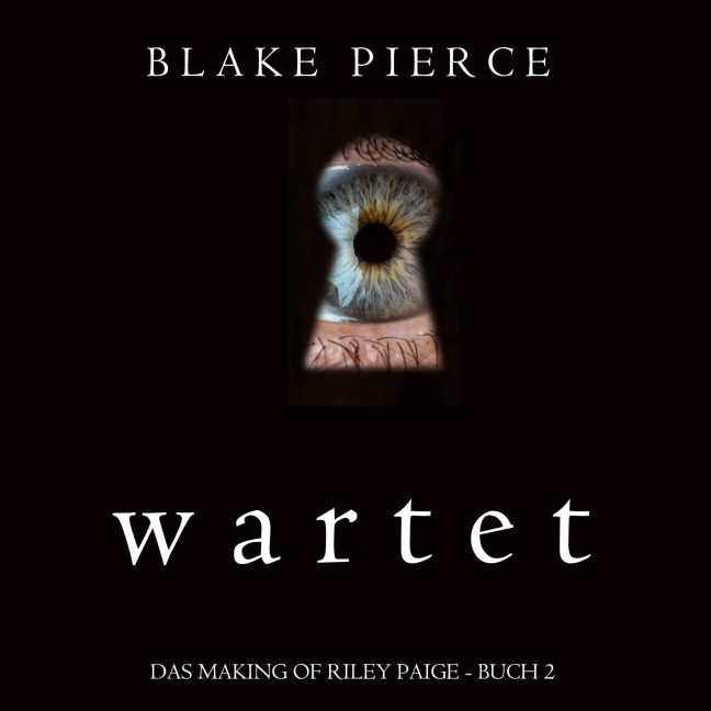 Wartet (Das Making of Riley Paige - Buch 2) - Blake Pierce