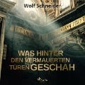Cover-Bild zum Titel 'Was hinter den vermauerten Türen geschah' von 'Wolf Schneider'