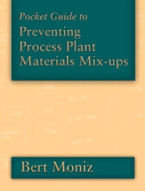 Pocket Guide to Preventing Process Plant Materials Mix-Ups - Bert Moniz, Bert Moriz