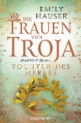 Cover-Bild zum Titel 'Die Frauen von Troja' von 'Emily Hauser'