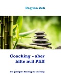 Cover-Bild zum Titel 'Coaching - aber bitte mit Pfiff' von 'Regina Zeh'