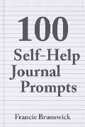 Cover-Bild zum Titel '100 Self-Help Journal Prompts' von 'Francie Brunswick'