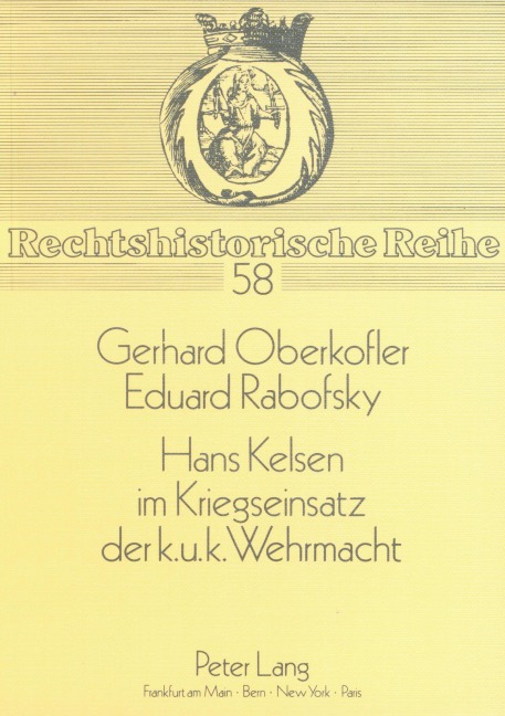 Hans Kelsen im Kriegseinsatz der k.u.k. Wehrmacht - Eduard Rabofsky, Gerhard Oberkofler