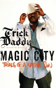 Cover-Bild zum Titel 'Magic City' von 'Trick Daddy, Peter Bailey'