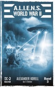 Cover-Bild zum Titel 'A.L.I.E.N.S. WORLD WAR II Band 3' von 'Alexander Korell'