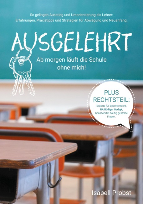 Ausgelehrt. Ab morgen läuft die Schule ohne mich! - Isabell Probst