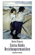 Cover-Bild zum Titel 'Zsuzsa Bánks Beziehungssemantiken' von 'Eszter Propszt'