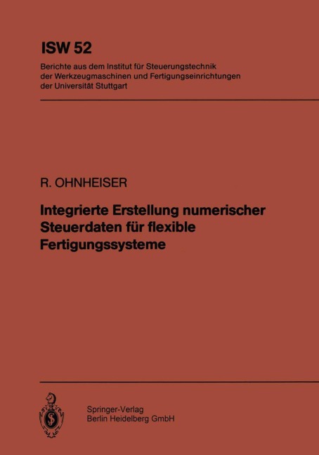 Integrierte Erstellung numerischer Steuerdaten für flexible Fertigungssysteme - R. Ohnheiser