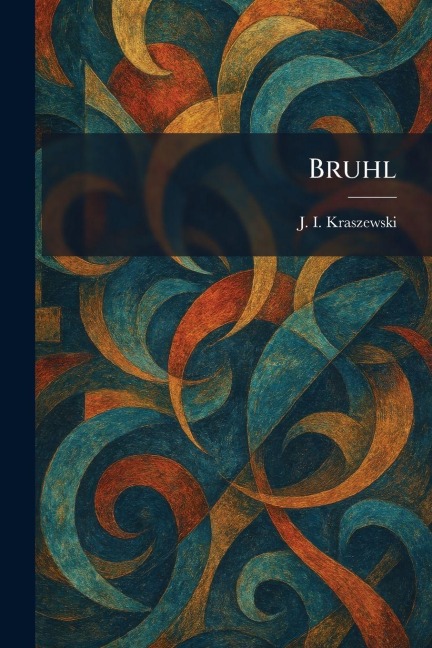 Bruhl - J I Kraszewski