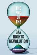 Cover-Bild zum Titel 'The End of the Gay Rights Revolution' von 'Ronan McCrea'