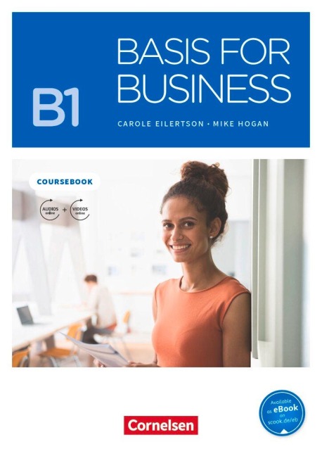 Basis for Business B1 - Kursbuch mit Audios und Videos als Augmented Reality - Carole Eilertson, Mike Hogan