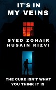 Cover-Bild zum Titel 'It's In My Veins' von 'Syed Zohair Husain Rizvi'