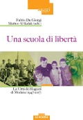 Una scuola di libertà. La Città dei Ragazzi di Modena (1947-2017) - 