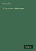 Cover-Bild zum Titel 'Die Deutschen Heldensagen' von 'Gotthold Klee'