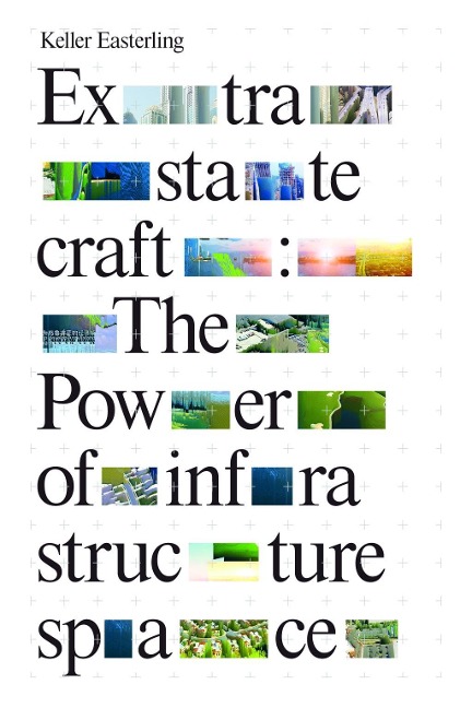 Extrastatecraft - Keller Easterling