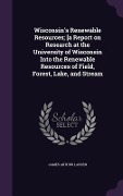 Cover-Bild zum Titel 'Wisconsin's Renewable Resources; [A Report on Research at the University of Wisconsin Into the Renewable Resources of Field, Forest, Lake, and Stream' von 'James Arthur Larsen'