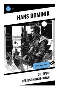 Cover-Bild zum Titel 'Die Spur des Dschingis-Khan' von 'Hans Dominik'