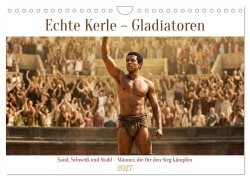 Cover-Bild zum Titel 'Echte Kerle - Gladiatoren (Wandkalender 2027 DIN A4 quer), CALVENDO Monatskalender' von 'Liam Blue'