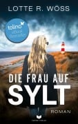 Cover-Bild zum Titel 'Die Frau auf Sylt: Roman' von 'Lotte R. Wöss'
