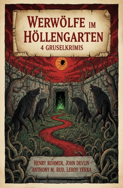Werwölfe im Höllengarten: 4 Gruselkrimis - Henry Rohmer, John Devlin, Leroy Yerxa, Anthony M. Rud