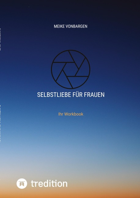 Selbstliebe für Frauen. Lerne dich selbst schätzen. - Meike VonBargen