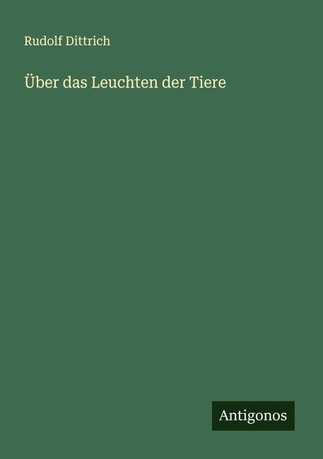 Über das Leuchten der Tiere - Rudolf Dittrich