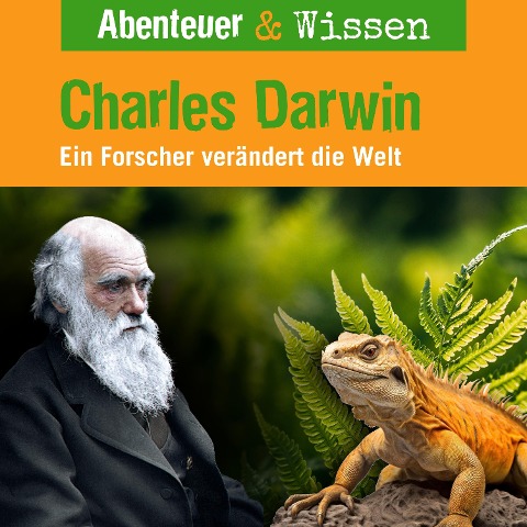 Abenteuer & Wissen, Charles Darwin - Ein Forscher verändert die Welt - Maja Nielsen